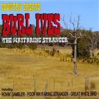 Burl Ives - Country Greats - Burl Ives - The Wayfaring Stranger